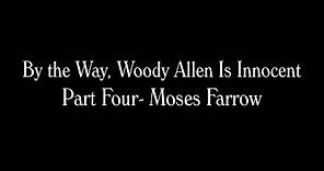 By the Way, Woody Allen Is Innocent Part 4- Moses Farrow