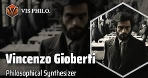 Vincenzo Gioberti: Bridging Philosophy and Psychology｜Philosopher Biography