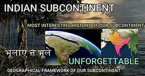 INDIAN SUBCONTINENT | Formation of India | geographical framework and it's history
