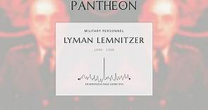 Lyman Lemnitzer Biography - US Army general (1899–1988)