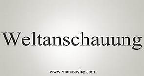 How To Say Weltanschauung