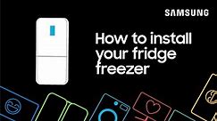 How to install & set up your Samsung Fridge Freezer