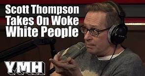 Scott Thompson Takes On Woke White People - YMH Highlight