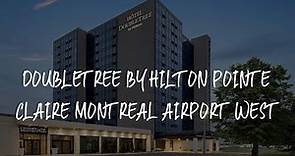 Doubletree By Hilton Pointe Claire Montreal Airport West Review - Pointe-Claire , Canada