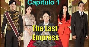 La última Emperatriz Cap 1 Sub Español - Serie Películas De Amor