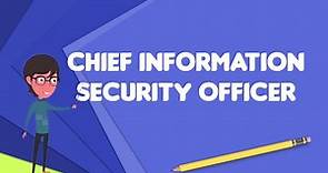 What is Chief information security officer?, Explain Chief information security officer