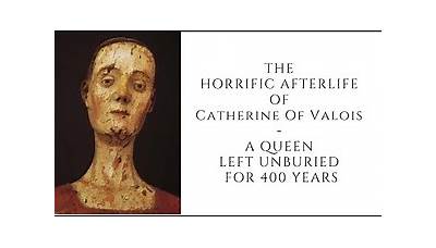 The HORRIFIC AFTERLIFE Of Catherine Of Valois - A Queen Left Unburied For 400 Years