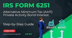 How to File IRS Form 6251 for AMT Adjustments for Private Activity Bond Interest Income