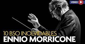 Ennio Morricone: 10 BSO inolvidables que son historia del cine | Fotogramas
