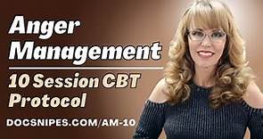 Anger Management: 10 Session Cognitive Behavioral Therapy Protocol