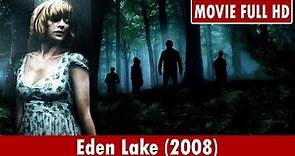 Eden Lake (2008) Movie ** Kelly Reilly, Michael Fassbender, Tara Ellis