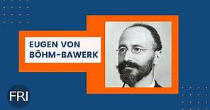 Pensadores liberales: Eugen von Böhm-Bawerk