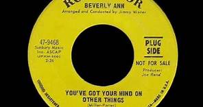 Beverly Ann - You've Got Your Mind On Other Things