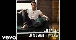 Gary Allan - Do You Wish It Was Me? (Audio)