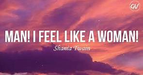 Shania Twain - Man! I Feel Like A Woman! [Lyrics]