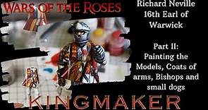 Wars of the Roses (Kingmaker) - Richard Neville 16th Earl of Warwick. Part II: Painting the Models