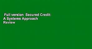 Full version  Secured Credit: A Systems Approach  Review