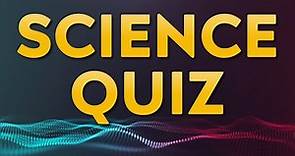 Science Quiz - 20 questions - multiple choice test