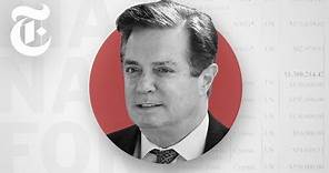 Who Is Paul Manafort? | NYT News