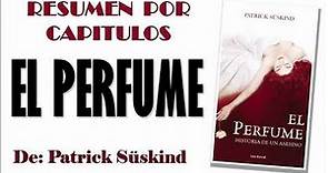 EL PERFUME, Por Patrick Süskind. Resumen en Capítulos