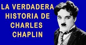 La Verdadera Historia de Charles Chaplin