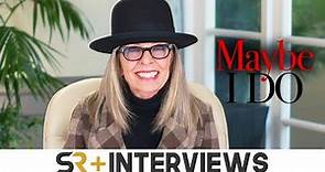 Diane Keaton Interview: Maybe I Do