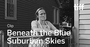 BENEATH THE BLUE SUBURBAN SKIES Clip | TIFF 2019