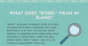 What Does "Word." Mean in Slang? (Helpful Examples)