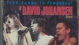 David Johansen - From Pumps To Pompadour: The David Johansen Story