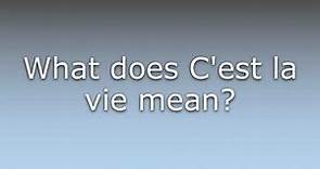 What does C'est la vie mean?