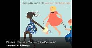 Elizabeth Mitchell - "Zousan (Little Elephant)" [Official Audio]