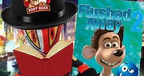 Flushed Away 2 - The best Movie you Never Heard of
