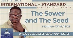 The Sower and The Seed, Matthew 13:1-9, 18-23, July 16, 2023, Sunday School Lesson