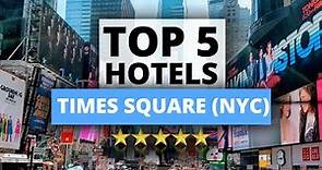 Top 5 Hotels near Times Square (NYC), Best Hotel Recommendations