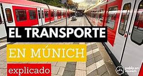 Cómo funciona el TRANSPORTE PÚBLICO en MÚNICH? - El transporte EXPLICADO