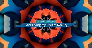 I Am Living My Dream Reality (Affirmations+963 Hz)