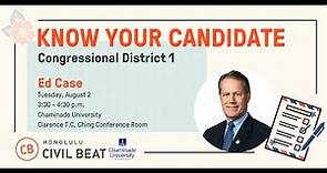 Know Your Candidate: Ed Case (CD1)