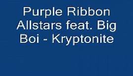 Purple Ribbon Allstars feat Big Boi - Kryptonite with lyrics in description