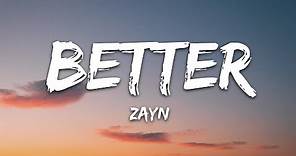 ZAYN - Better (Lyrics)