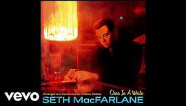 Seth MacFarlane - Once In A While (Audio)