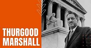 Thurgood Marshall: Civil Rights Lawyer and Supreme Court Justice