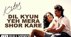 Kites "Dil Kyun Yeh Mera Shor Kare" Full Song (HD) | Hrithik Roshan, Bárbara Mori