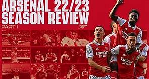 The Arsenal Season Review 2022/23 | Part 1