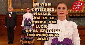 Beatriz Gutiérrez Müller: Así es el vestido que lució en el Grito de Independencia 2023