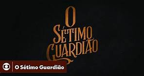 O Sétimo Guardião: confira a abertura da novela