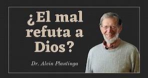 Alvin Plantinga - ¿El mal refuta a Dios?