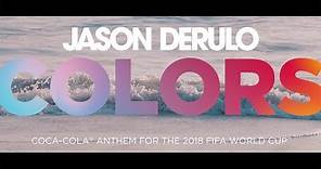 JASON DERULO - COLORS (Coca-Cola Anthem for the 2018 FIFA World Cup) Official Lyric Video