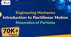 Introduction to Rectilinear Motion - Kinematics of Particles - Engineering Mechanics