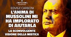 La sconvolgente visione di Edvige Carboni: L'anima di Mussolini mi ha implorato di aiutarla...