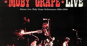 Moby Grape - Live (Historic Live Moby Grape Performances 1966-1969)